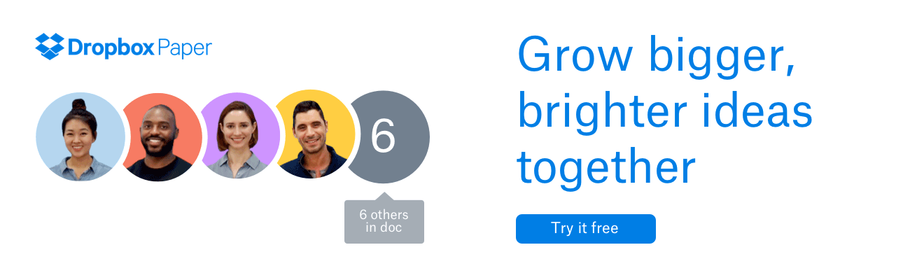 Grow bigger, brighter ideas together with Dropbox Paper