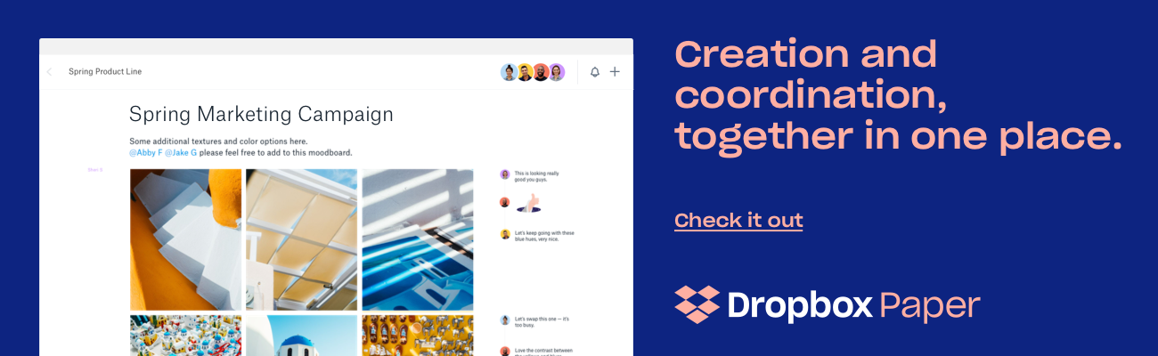 Creation and coordination, together in one place | Check out Dropbox Paper