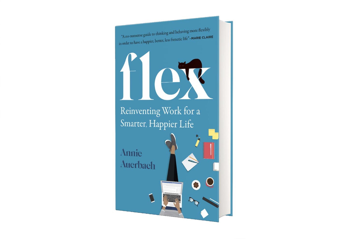 Flex Reinventing Work for a Smarter. Happier Life by Annie Auerbach