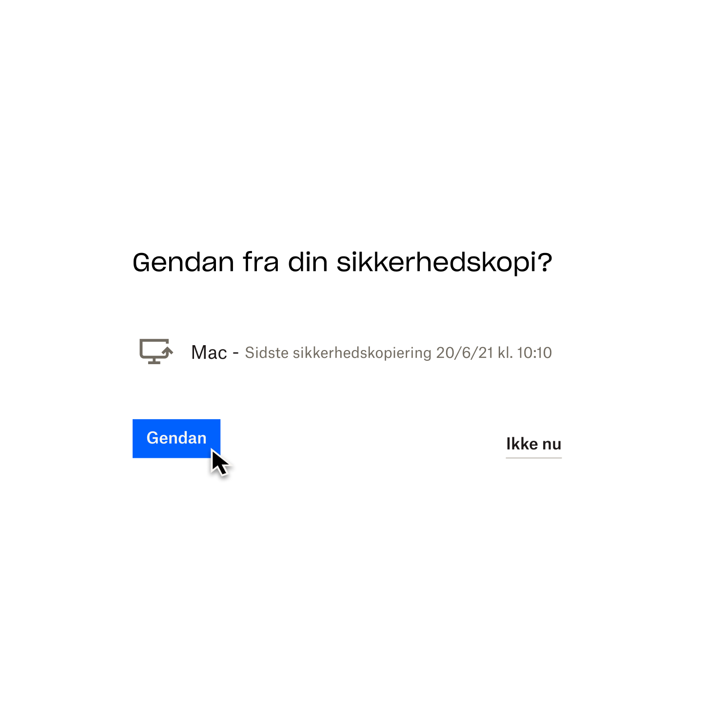 En prompt fra Dropbox Backup spørger "Vi du gendanne fra din sikkerhedskopi?", og musemarkøren vises over en knap med navnet "Gendan".