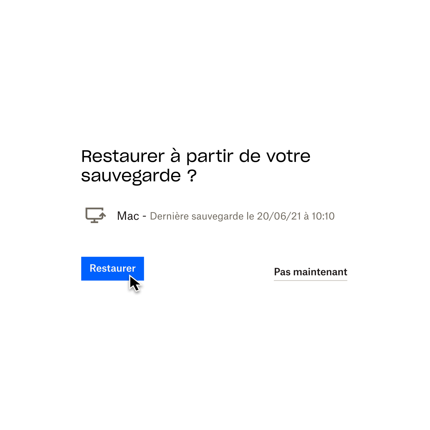 Invite Dropbox Backup posant la question “Restaurer à partir de votre sauvegarde ?”, avec le curseur de la souris survolant un bouton intitulé “Restaurer”