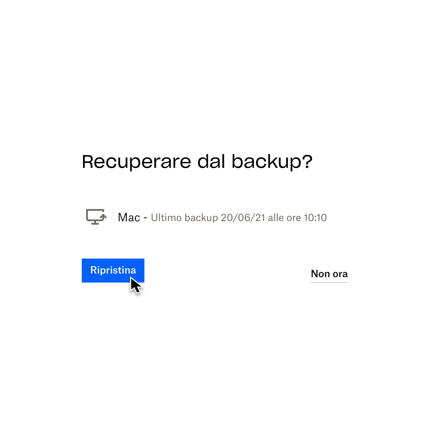 Un comando Dropbox Backup che chiede "Ripristinare dal backup?", con un cursore del mouse che passa sul pulsante "Ripristina".