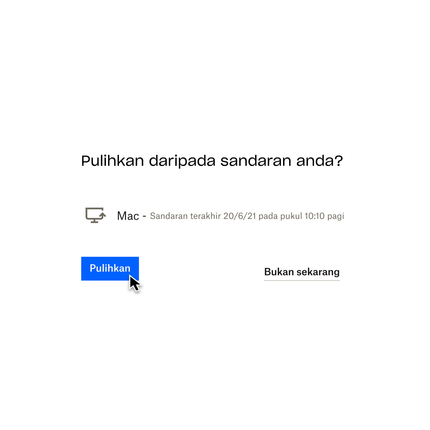 Tangkapan skrin gesaan Dropbox Backup yang bertanya “Pulihkan daripada sandaran anda?”, dengan kursor tetikus menuding di atas butang berlabel “Pulihkan”.