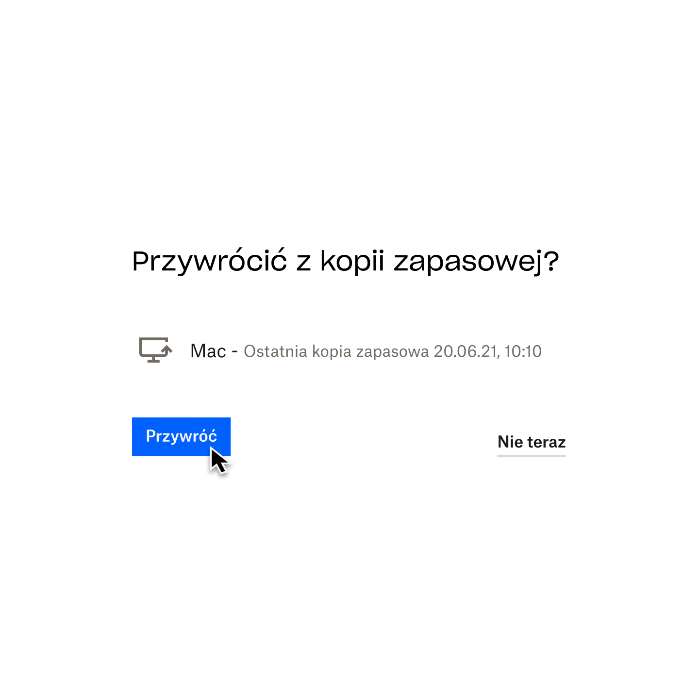 Zrzut ekranu z monitem Dropbox Backup z pytaniem „Przywrócić z kopii zapasowej?”, z kursorem myszy nad przyciskiem „Przywróć”.