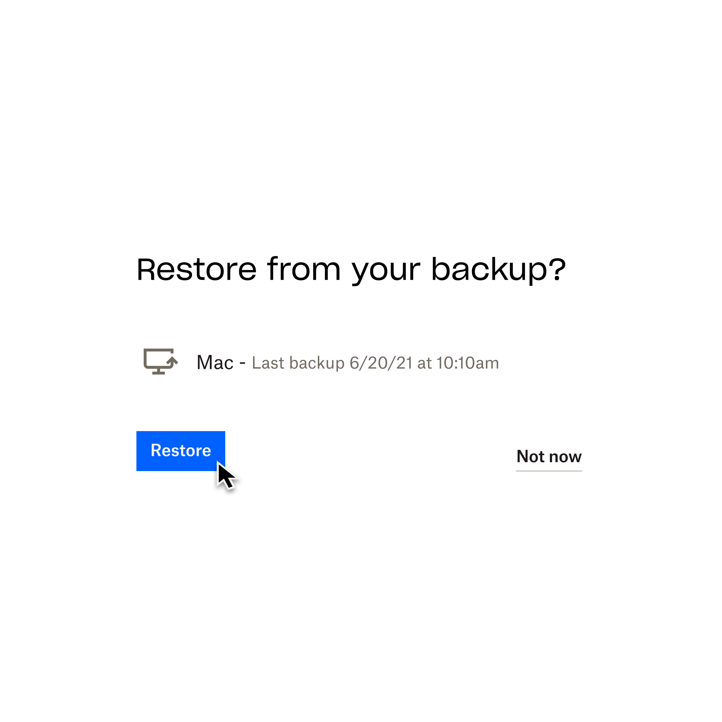 A prompt from Dropbox Backup asks “Restore from your backup?”, with a mouse cursor hovering over a button labelled “Restore”.