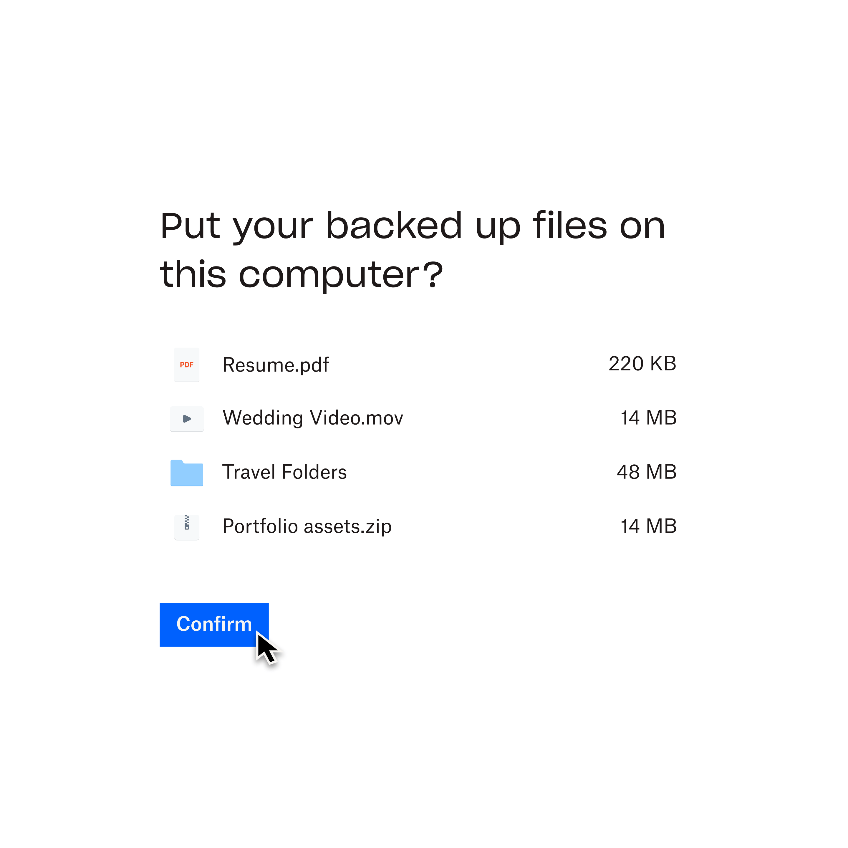 Eine Meldung von Dropbox Backup, mit der Sie gefragt werden, ob Sie Ihre gesicherten Dateien auf dem ausgewählten Computer speichern möchten. Ein Mauszeiger über einer Schaltfläche mit der Beschriftung „Bestätigen“.