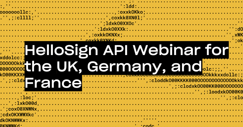 HelloSign API Webinar for the UK, Germany, and France 